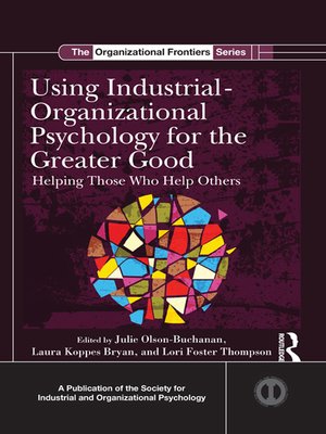 cover image of Using Industrial-Organizational Psychology for the Greater Good